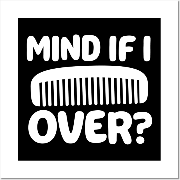 Mind If I Comb Over? Comb Pun Wall Art by thingsandthings